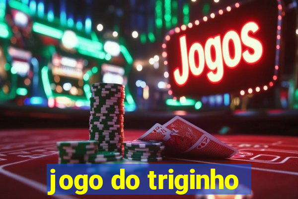 jogo do triginho